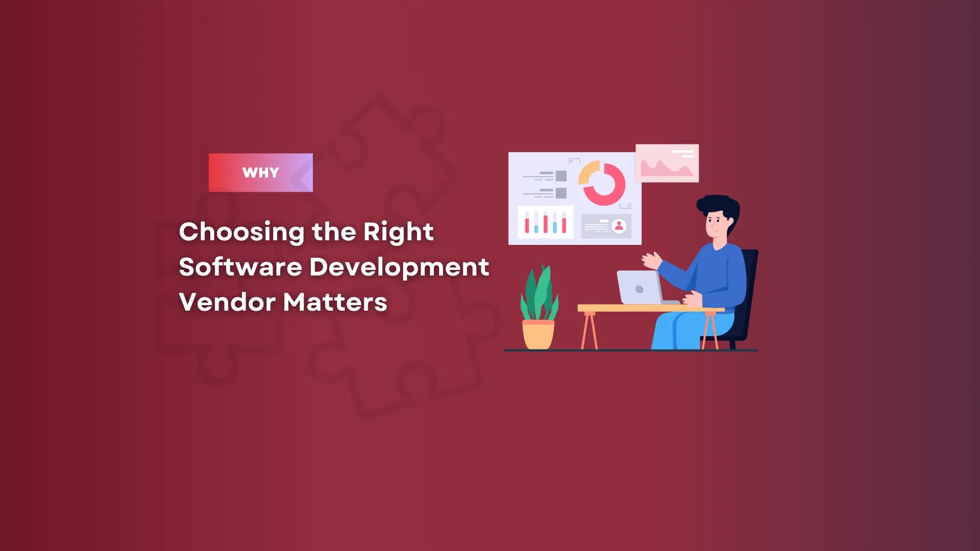 Why Choosing the Right Software Development Vendor Matters
